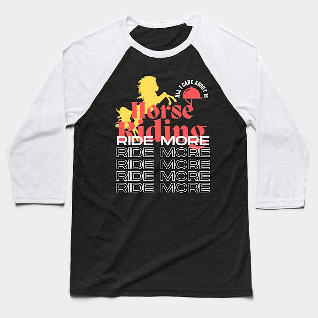 all i care about is horse riding Baseball T-Shirt by bless2015